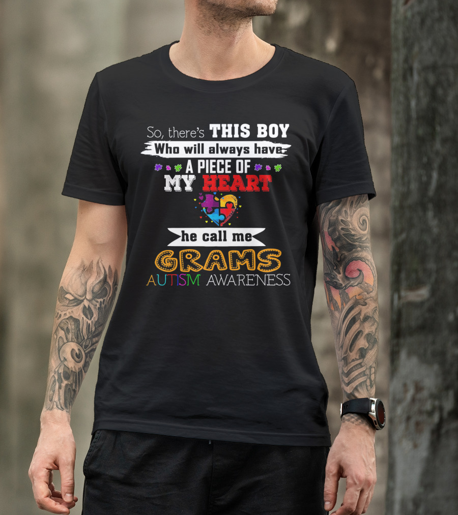 So There's This Boy Who Will Always Have A Piece Of My Heart He Call Me Grams Autism Awareness T-Shirt