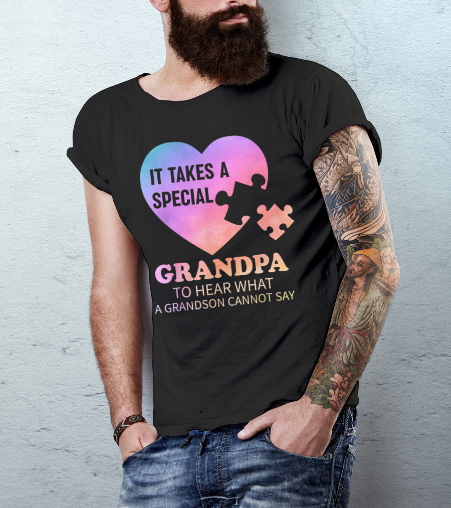 It Takes A Special Grandpa To Hear What A Grandson Cannot Say T-Shirt