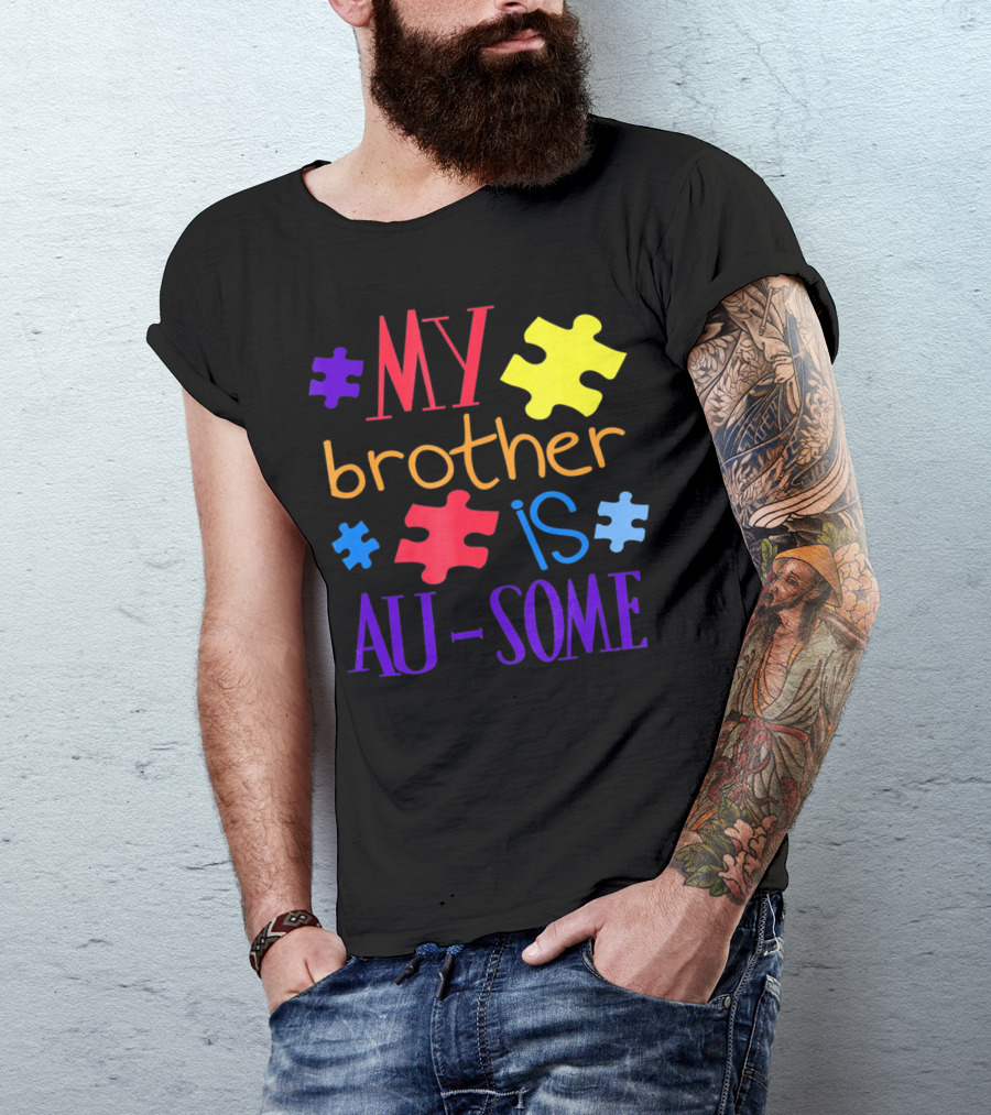My Brother Is Au Some Autism Awareness Puzzle Pieces T-Shirt