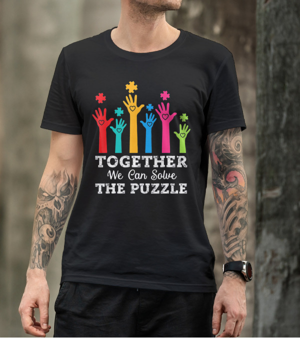 Together We Can Solve The Puzzle Autism Colorful Hands And Hearts T-Shirt