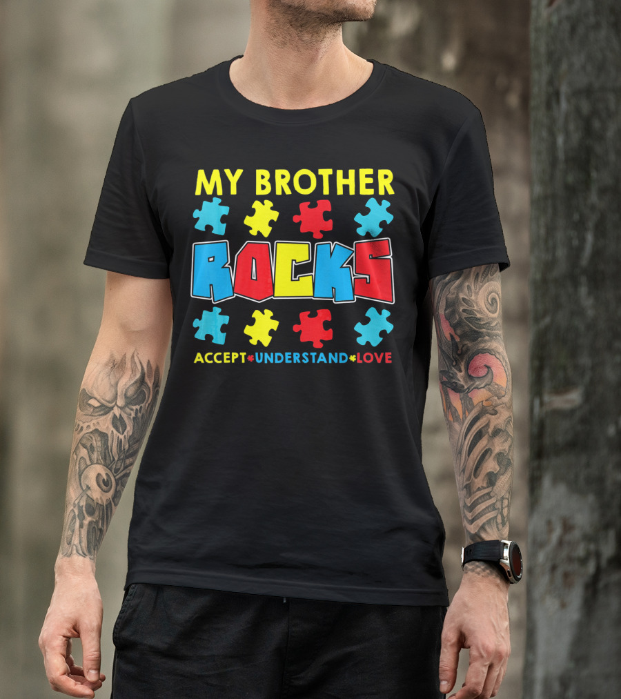 MY BROTHER ROCKS ACCEPT UNDERSTAND LOVE AUTISM AWARENESS T-Shirt
