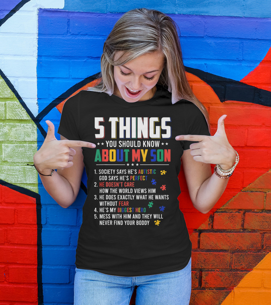 5 Things You Should Know About My Son Autistic Perfect Fearless Hero Mess With Him Never Find Your Body T-Shirt