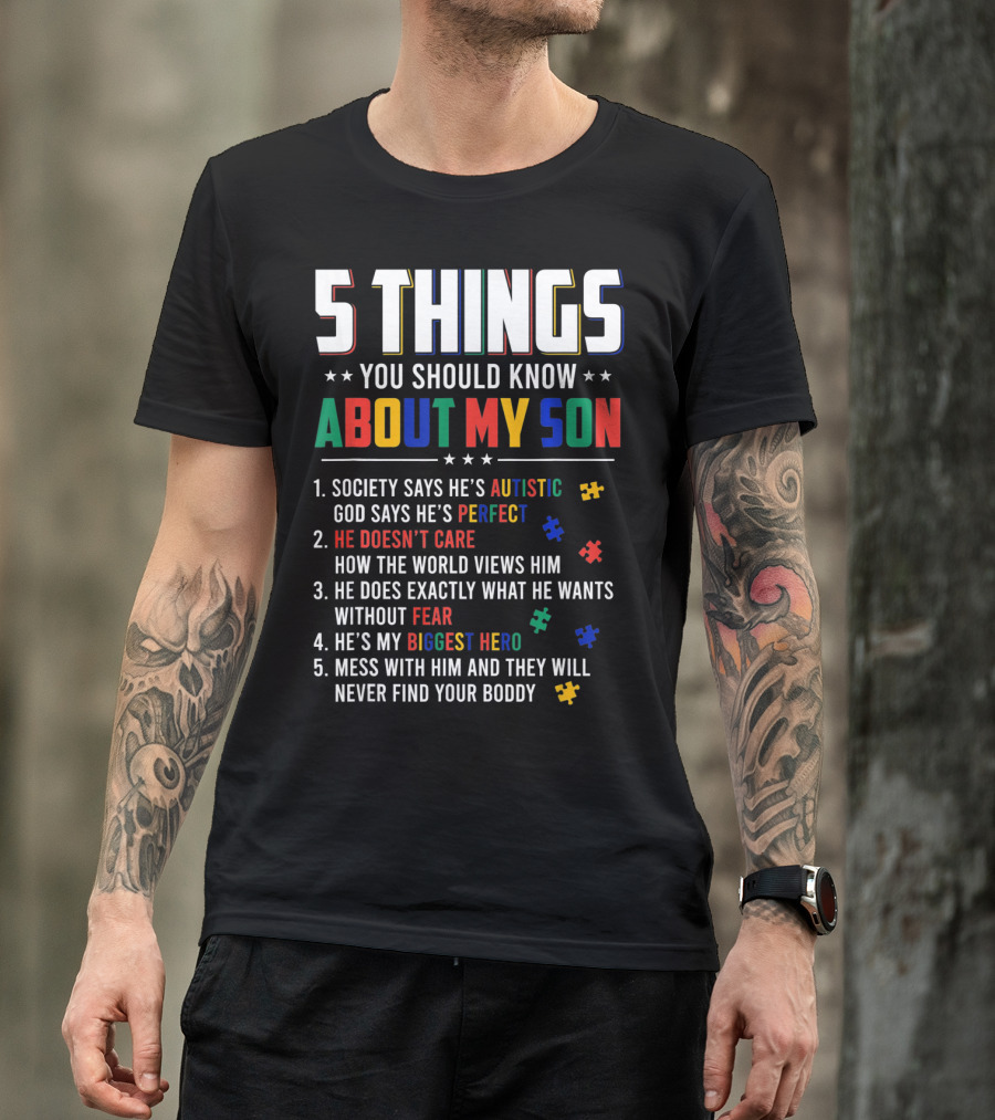 5 Things You Should Know About My Son Autistic Perfect Fearless Hero Mess With Him Never Find Your Body T-Shirt