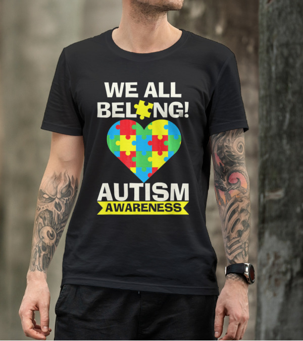 Autism Awareness We All Belong Puzzle Heart T-Shirt