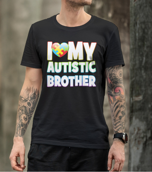 I Love My Autistic Brother T-Shirt