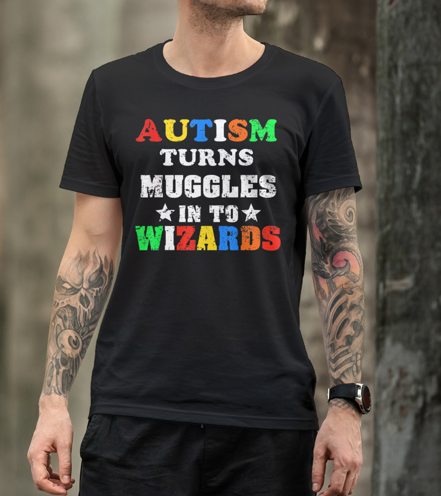 Autism Turns Muggles Into Wizards T-Shirt