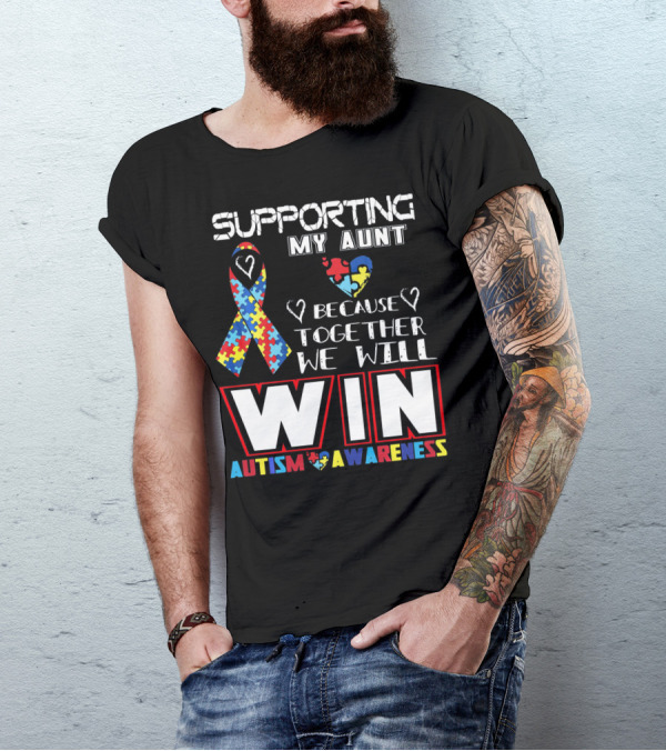 Supporting My Aunt Because Together We Will Win Autism Awareness T-Shirt