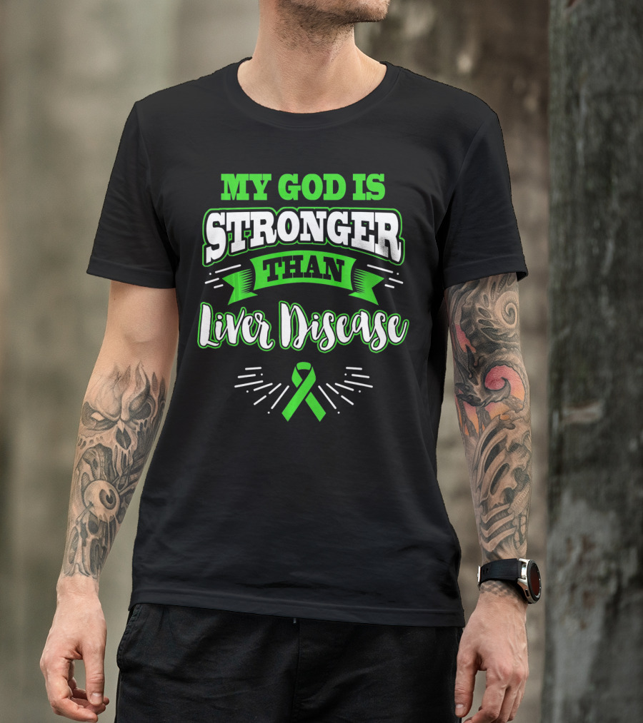 My God Is Stronger Than Liver Disease Green Awareness T-Shirt