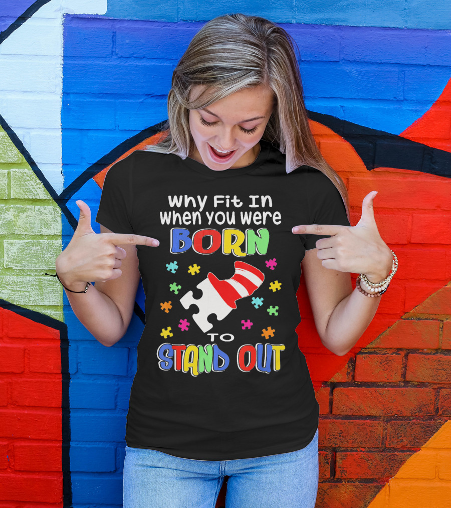 Why Fit In When You Were Born To Stand Out Puzzle Pieces Hat T-Shirt
