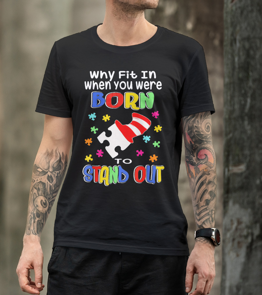 Why Fit In When You Were Born To Stand Out Puzzle Pieces Hat T-Shirt