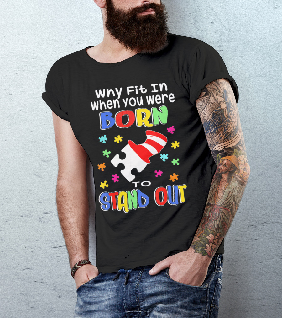 Why Fit In When You Were Born To Stand Out Puzzle Pieces Hat T-Shirt