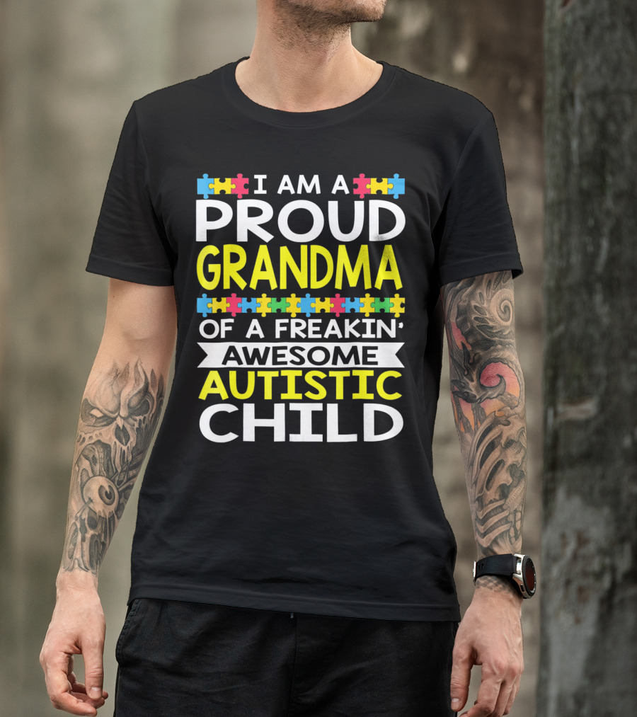 I Am A Proud Grandma Of A Freakin' Awesome Autistic Child T-Shirt