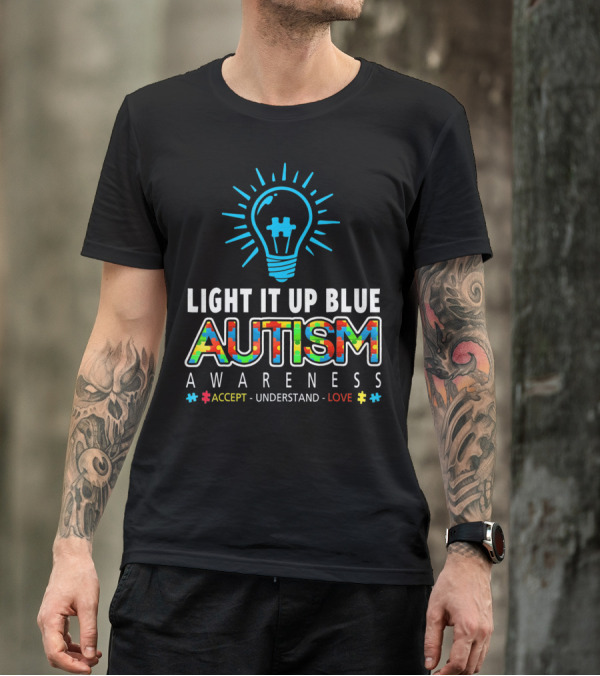 LIGHT IT UP BLUE AUTISM AWARENESS ACCEPT UNDERSTAND LOVE T-Shirt