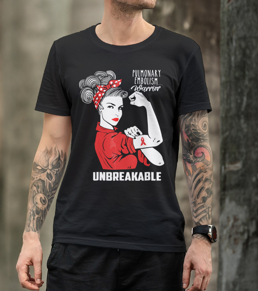 Pulmonary Embolism Warrior Unbreakable Rosie The Riveter T-Shirt