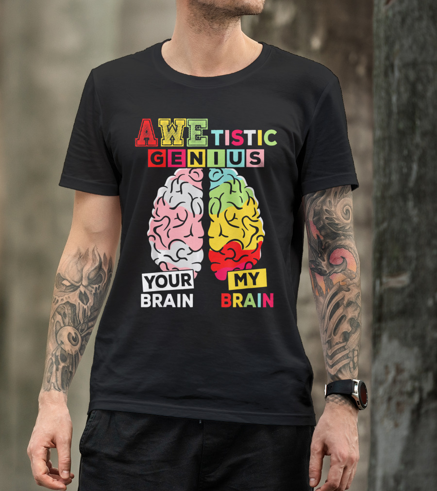 AWEtistic Genius Your Brain My Brain Autism Awareness T-Shirt
