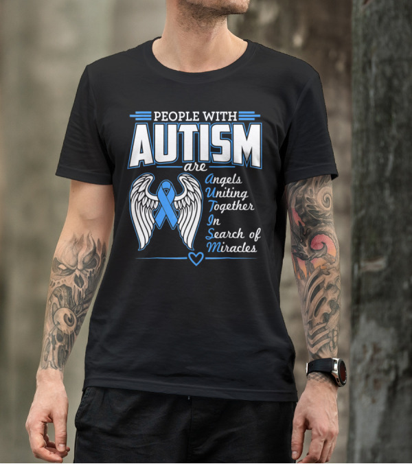 People With Autism Are Angels Uniting Together In Search Of Miracles T-Shirt