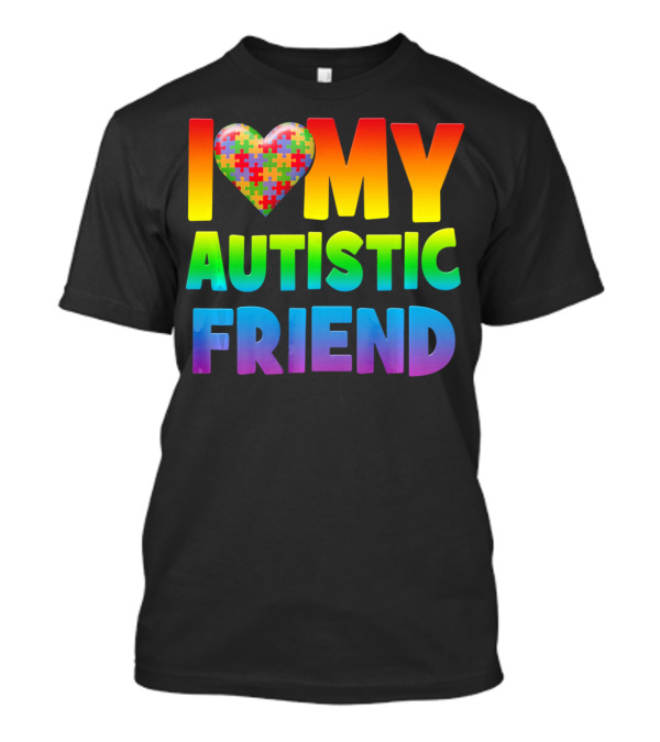 I Love My Autistic Friend Autism Awareness Puzzle Heart T-Shirt