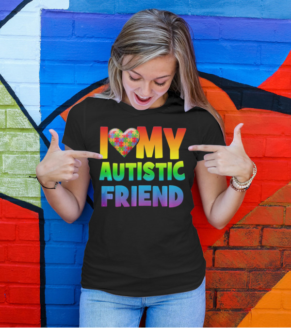 I Love My Autistic Friend Autism Awareness Puzzle Heart T-Shirt