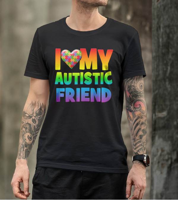 I Love My Autistic Friend Autism Awareness Puzzle Heart T-Shirt