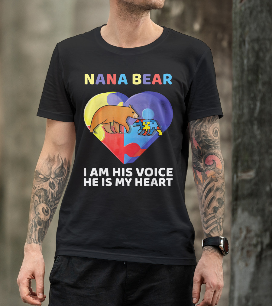 Nana Bear Autism Awareness I Am His Voice He Is My Heart T-Shirt