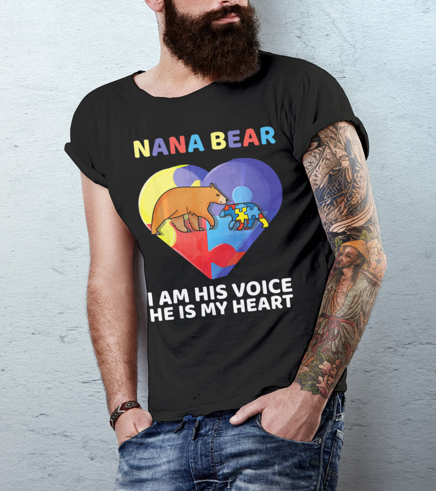 Nana Bear Autism Awareness I Am His Voice He Is My Heart T-Shirt