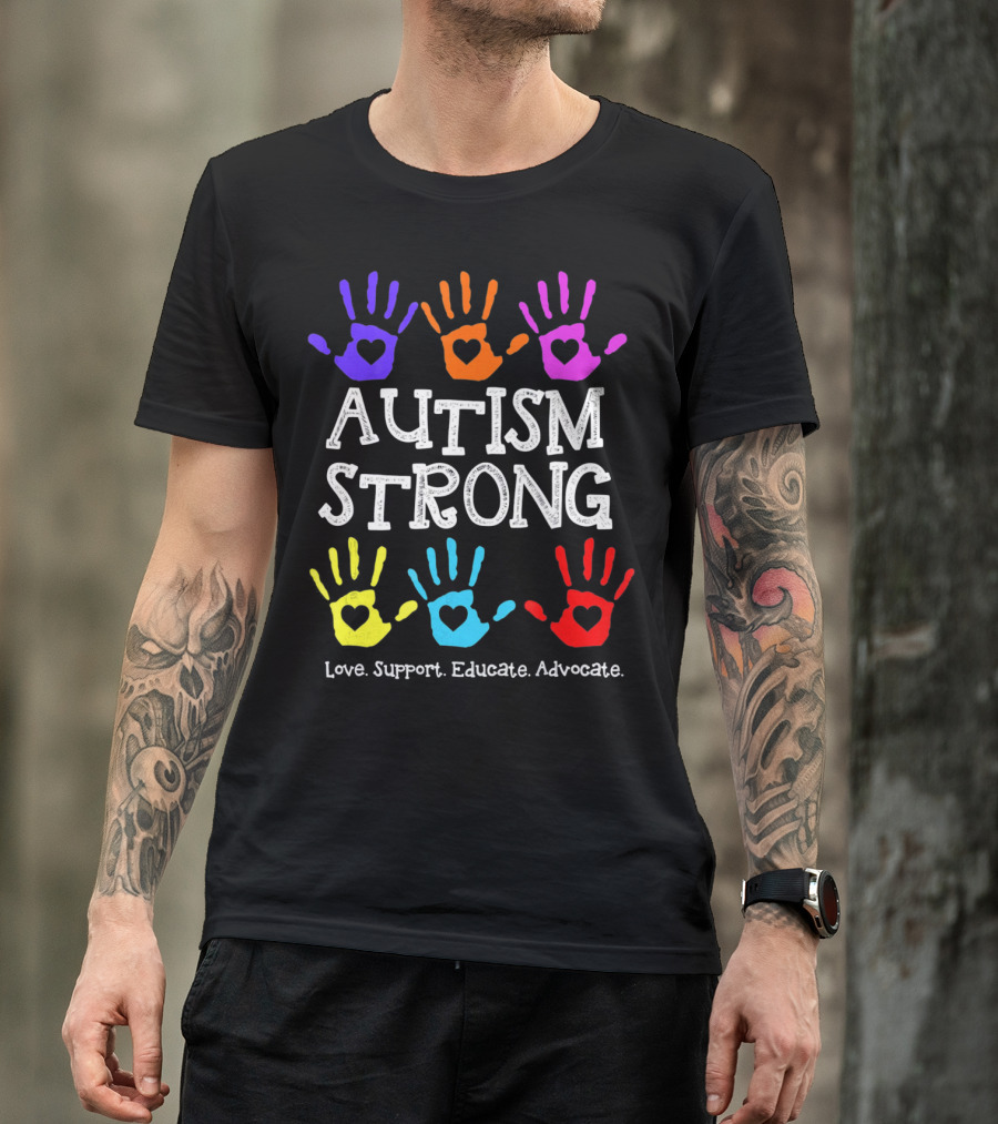 Autism Strong Love Support Educate Advocate Colorful Handprints T-Shirt
