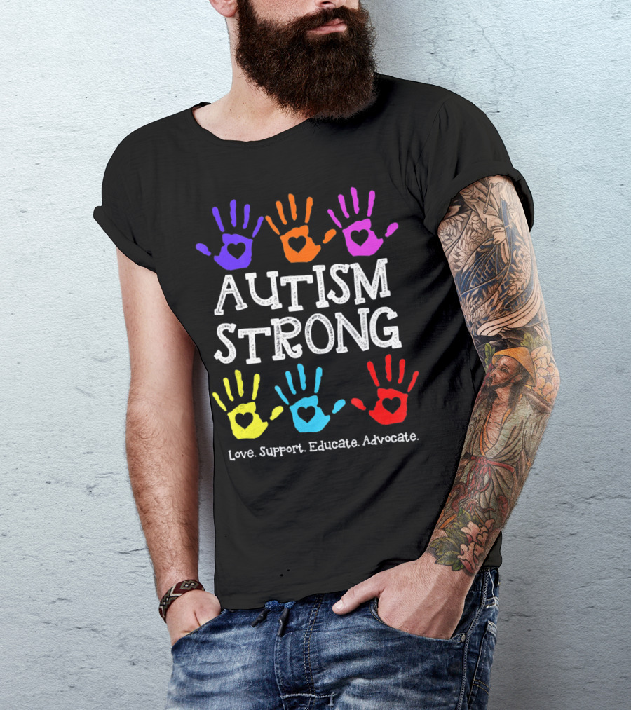 Autism Strong Love Support Educate Advocate Colorful Handprints T-Shirt