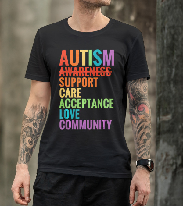 Autism Awareness Support Care Acceptance Love Community T-Shirt