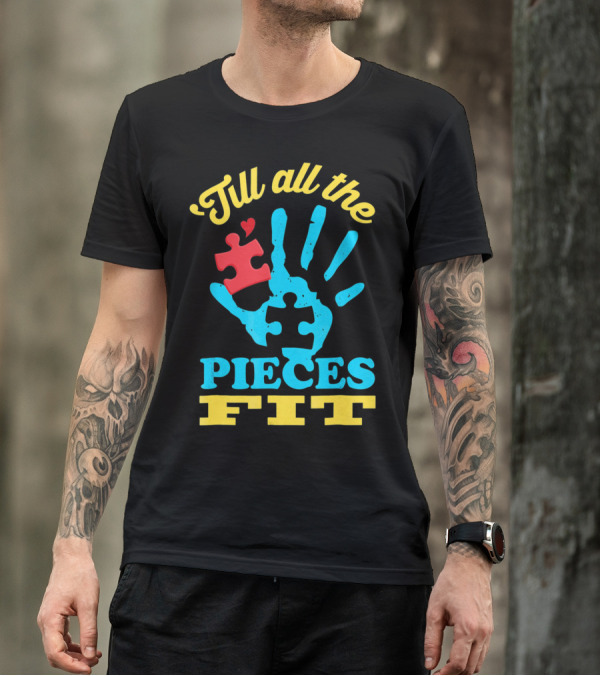 'Till All The Pieces Fit T-Shirt