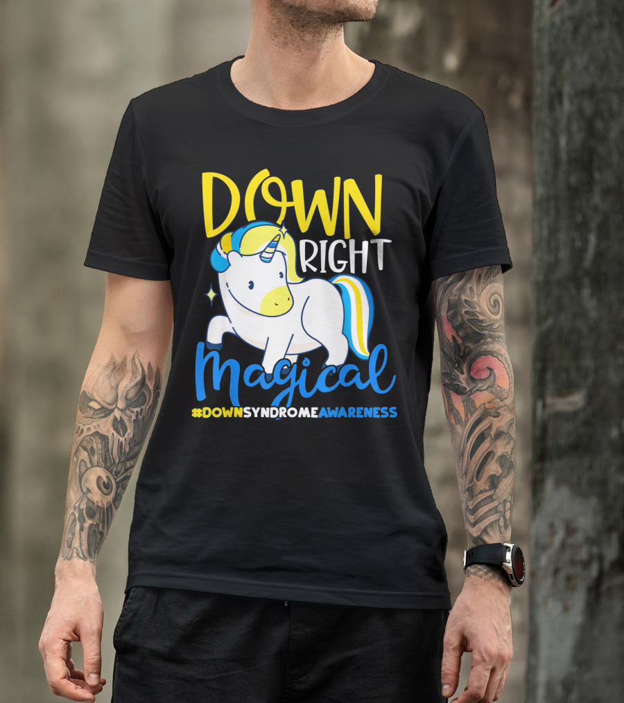 Down Right Magical Unicorn #DownSyndromeAwareness T-Shirt