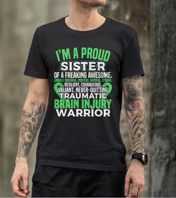 I'm A Proud Sister Of A Freaking Awesome Traumatic Brain Injury Warrior T-Shirt