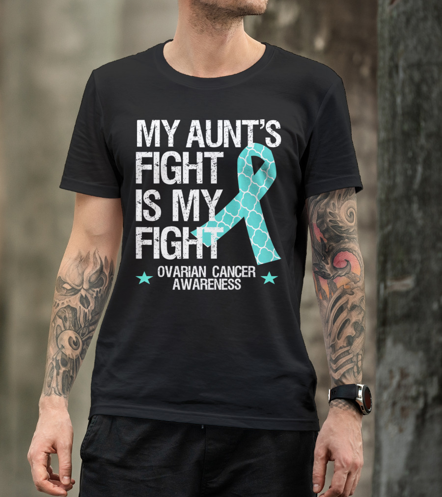 My Aunt's Fight Is My Fight Ovarian Cancer Awareness T-Shirt