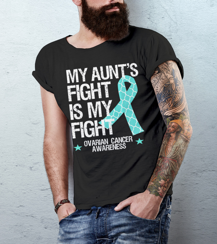 My Aunt's Fight Is My Fight Ovarian Cancer Awareness T-Shirt