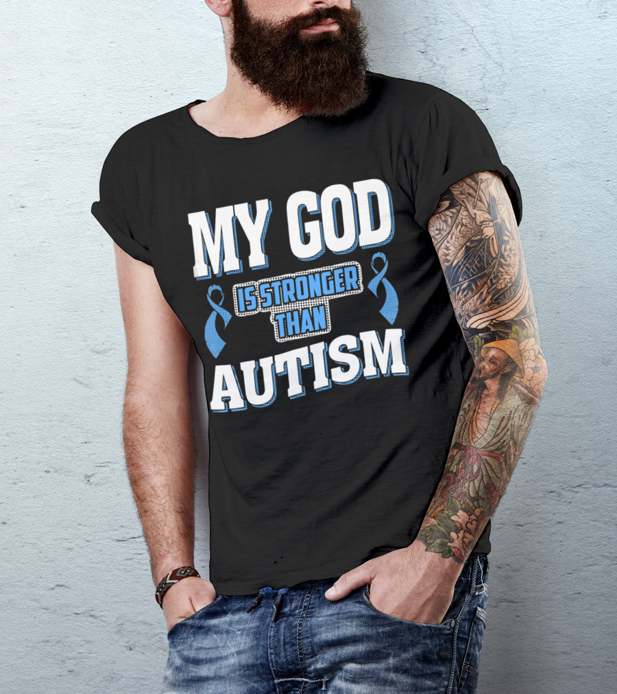 MY GOD Is Stronger Than Autism T-Shirt