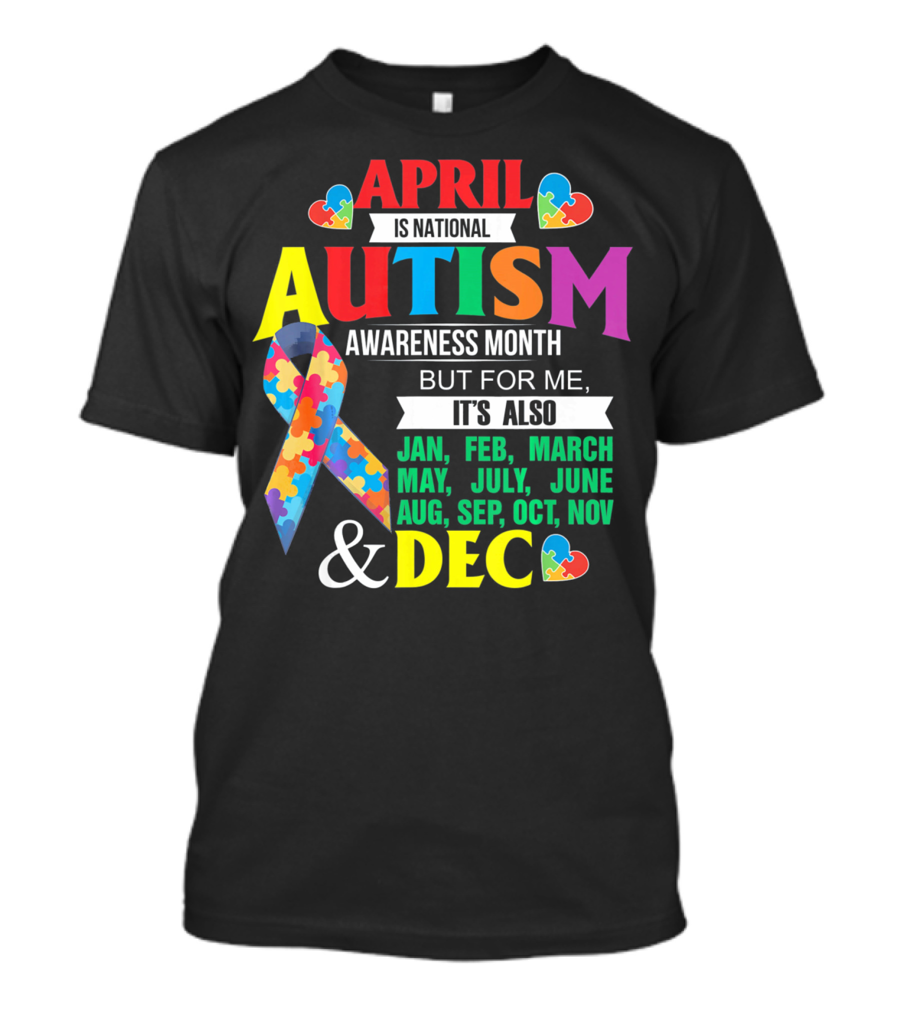 Support Autism April Is National Autism Awareness Month But For Me It's Also Every Month T-Shirt