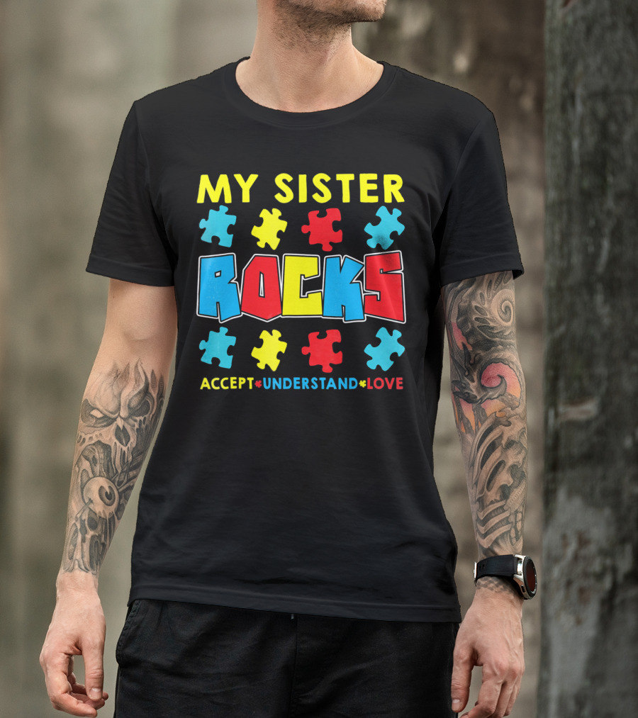 My Sister Rocks Autism Awareness Accept Understand Love Puzzle Pieces T-Shirt