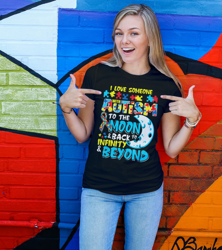 I Love Someone With Autism To The Moon And Back To Infinity And Beyond T-Shirt