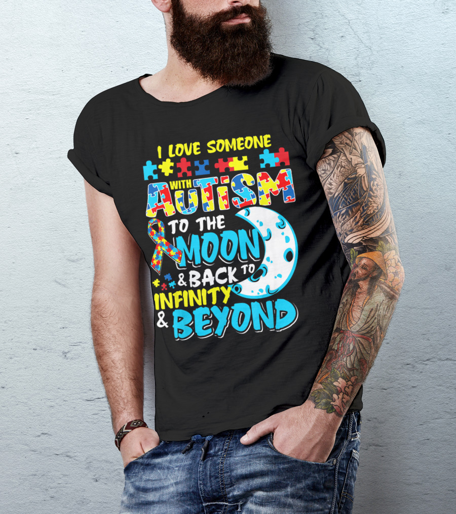 I Love Someone With Autism To The Moon And Back To Infinity And Beyond T-Shirt