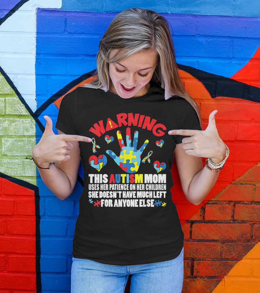 WARNING This Autism Mom Uses Her Patience On Her Children She Doesn't Have Much Left For Anyone Else Puzzle Ribbon Hearts T-Shirt