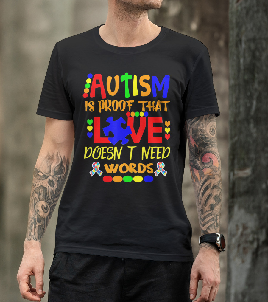 AUTISM Is Proof That LOVE Doesn't Need Words T-Shirt