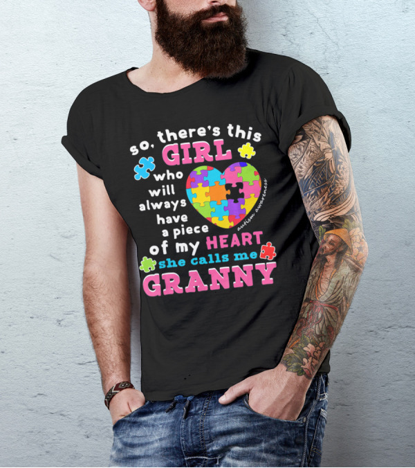 So There's This Girl Who Will Always Have A Piece Of My Heart She Calls Me Granny Autism Awareness Puzzle Heart T-Shirt