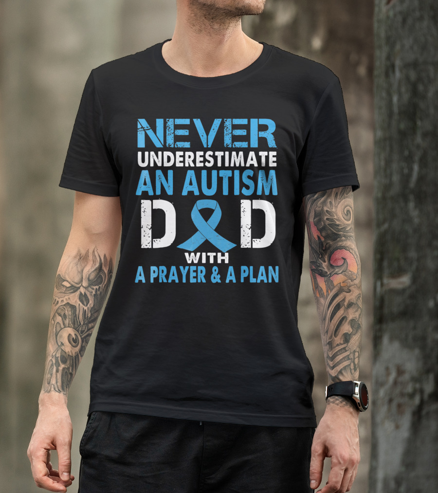 Never Underestimate An Autism Dad With A Prayer And A Plan Autism Awareness T-Shirt