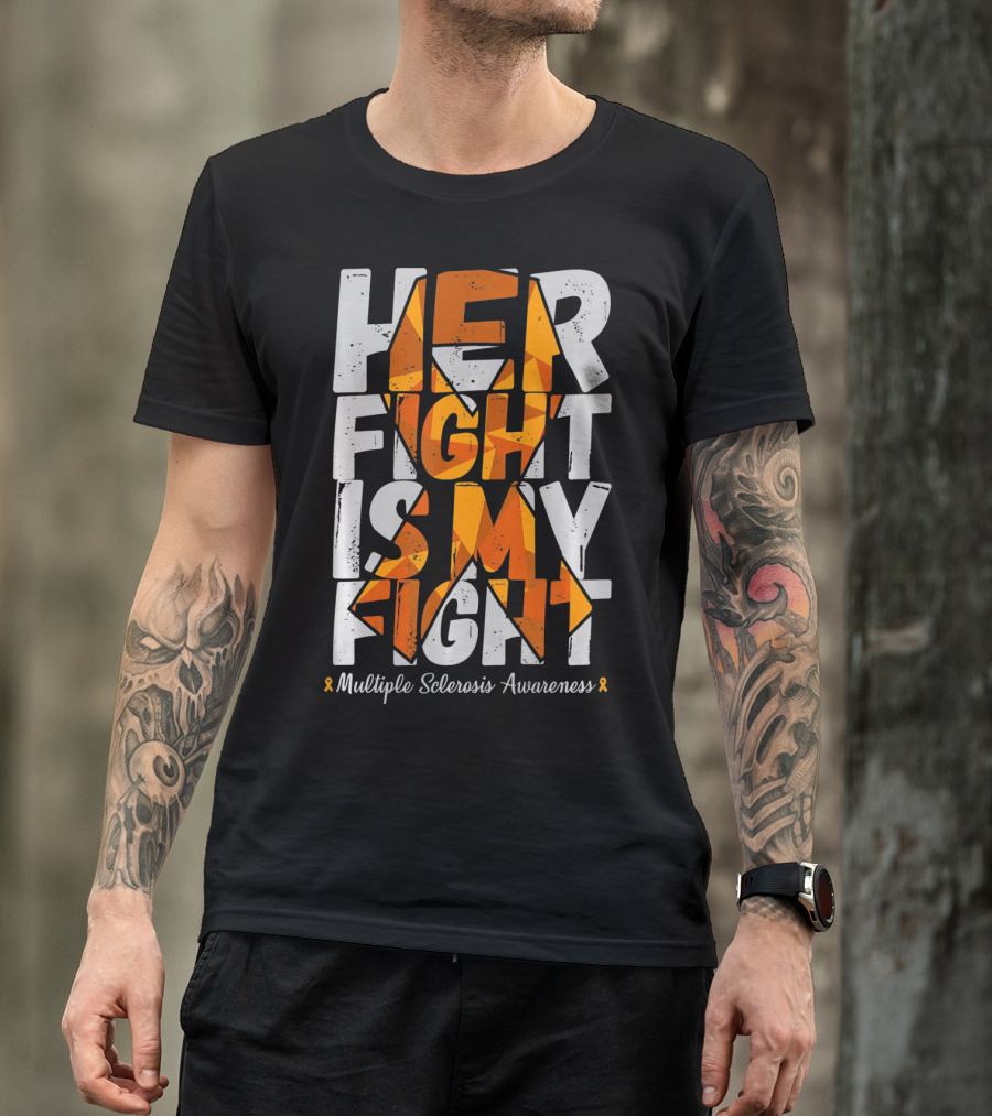 Her Fight Is My Fight Multiple Sclerosis Awareness T-Shirt