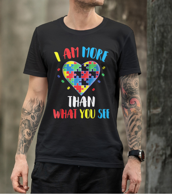 I Am More Than What You See Autism Aware Puzzle Heart T-Shirt