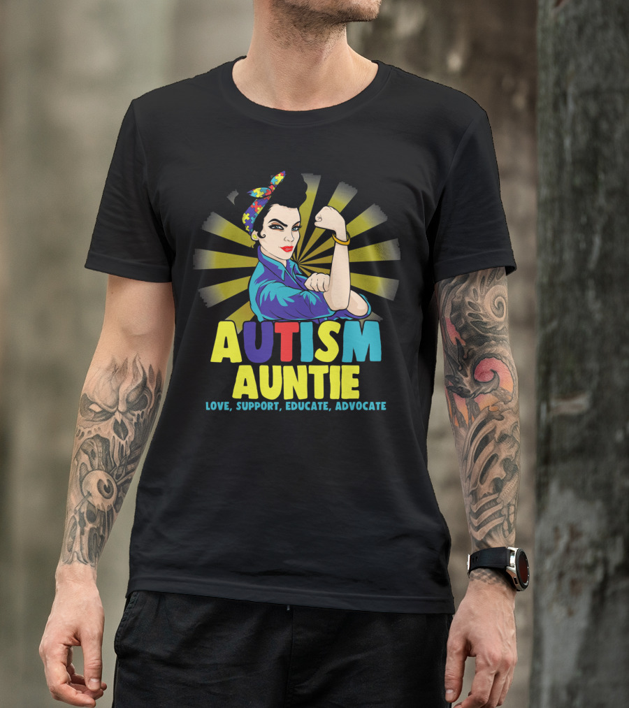 Autism Auntie Love Support Educate Advocate Autistic Awareness T-Shirt