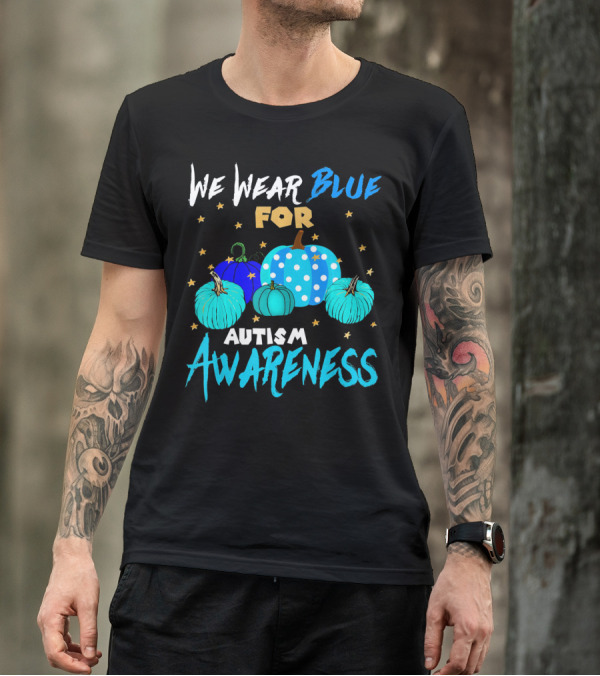 We Wear Blue For Autism Awareness Pumpkins In Support Of Autism Awareness T-Shirt