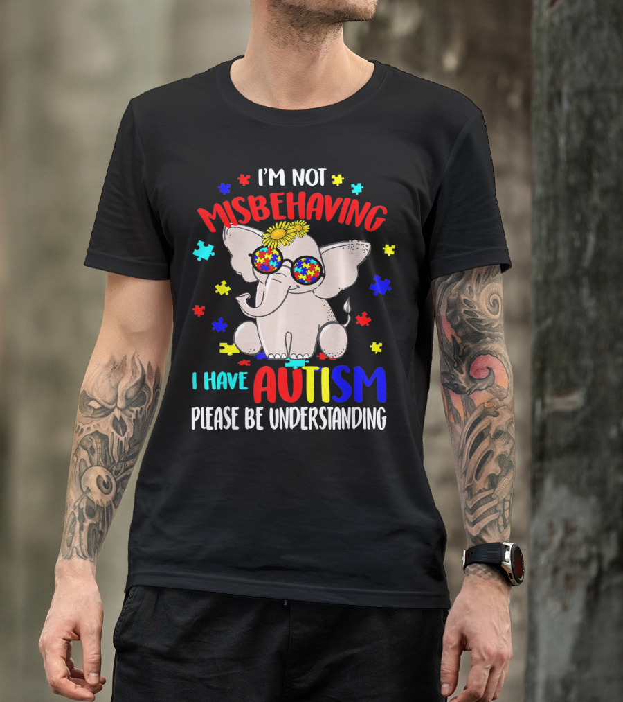 I'm Not Misbehaving I Have Autism Please Be Understanding Elephant Peace Autism Awareness T-Shirt