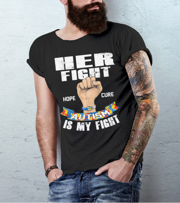 Her Fight Hope Cure Autism Is My Fight T-Shirt