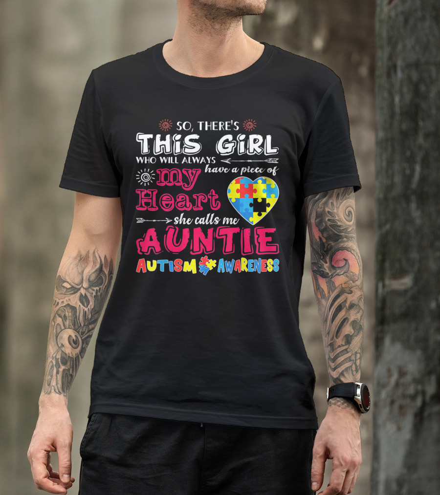 So There's This Girl Who Will Always Have A Piece Of My Heart She Calls Me Auntie Autism Awareness T-Shirt