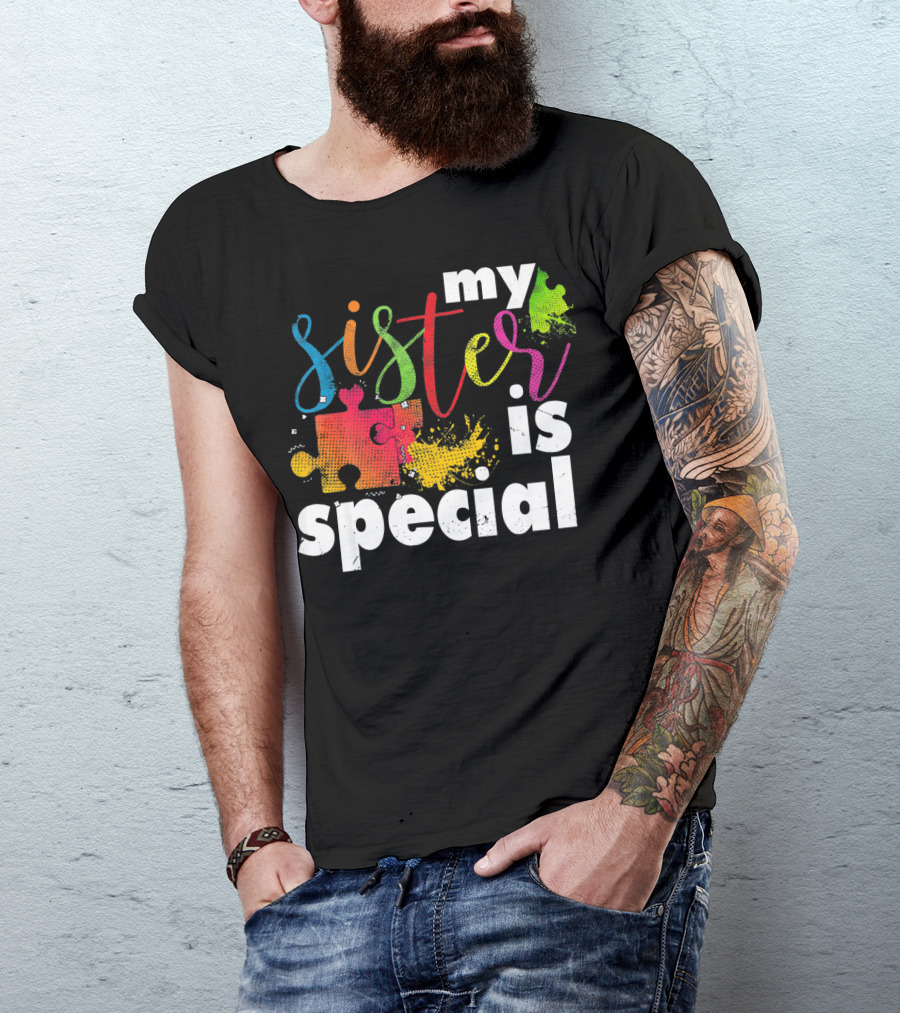 My Sister Is Special Autism Awareness Puzzle Pieces Multicolor T-Shirt